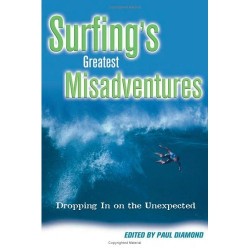 Surfing's Greatest Misadventures: Dropping in on the Unexpected