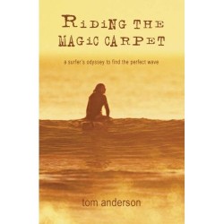 Riding the Magic Carpet: A Surfer's Odyssey to Find the Perfect Wave