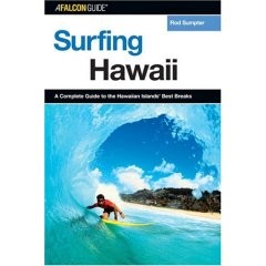 Surfing Hawaii : A Complete Guide to the Hawaiian Islands' Best Breaks